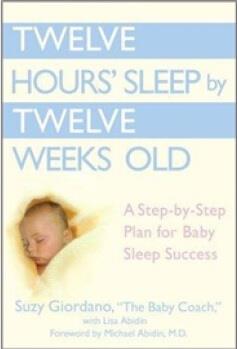 Twelve Hours' Sleep by Twelve Weeks Old: A Step-by-Step Plan for Baby Sleep Success