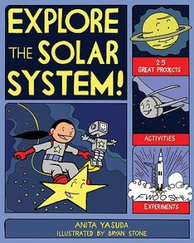 Explore the Solar System!: 25 Great