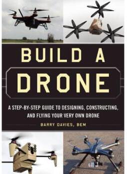 Build a Drone: A Step-By-Step Guide to Desig...