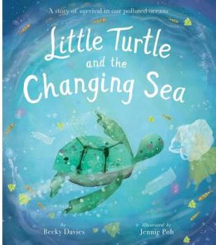 Little Turtle and the Changing Sea: A Story ...