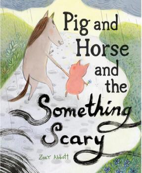 Pig and Horse and the Something Scary