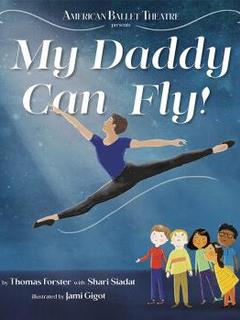 My Daddy Can Fly! (American Ballet Theatre) 我的爸爸会飞! 英文原版图书籍正版 4-8岁儿童舞蹈艺术天赋启蒙励志绘本