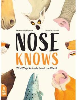 Nose Knows: Wild Ways Animals Smell the World