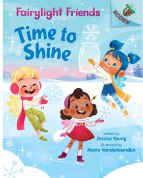 Time to Shine: An Acorn Book (Fairylight Fri...