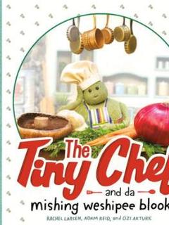 The Tiny Chef: And Da Mishing Weshipee Blook