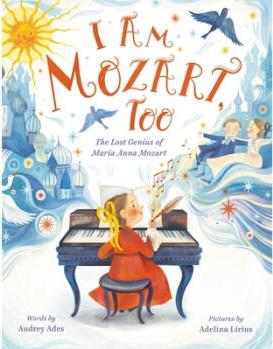 I Am Mozart, Too: The Lost Genius of Maria A...