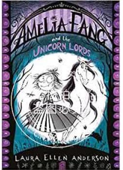 Amelia Fang and the Unicorn Lords