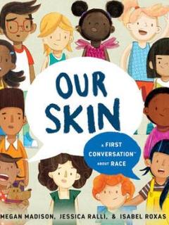 Our Skin: A First Conversation about Race (F...