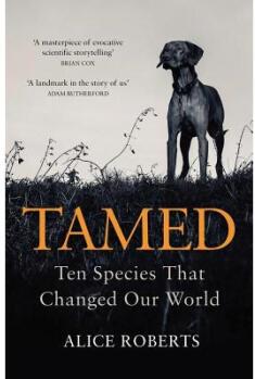 Tamed: Ten Species That Changed Our World