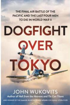 Dogfight Over Tokyo: The Final Air Battle of...