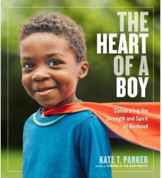 The Heart of a Boy: Celebrating the Strength...