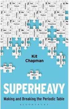 Superheavy: Making and Breaking the Periodic...