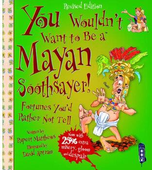 You Wouldn't Want To Be A Mayan Soothsayer