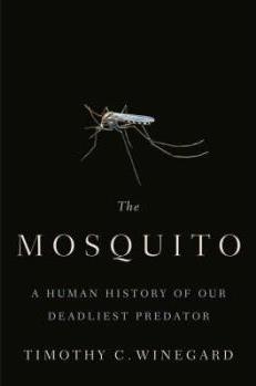 The Mosquito: A Human History of Our Deadlie...