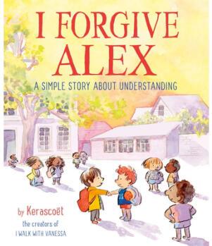 I Forgive Alex: A Simple Story about Underst...