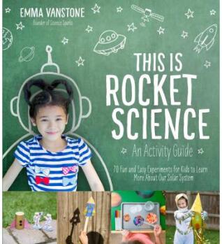 This Is Rocket Science: An Activity Guide: 7...