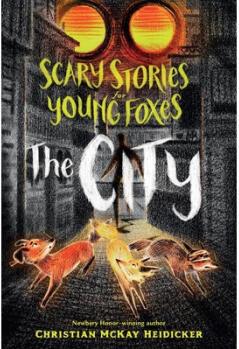 Scary Stories for Young Foxes: The City