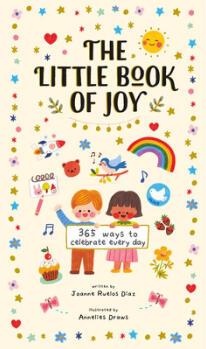 The Little Book of Joy: 365 Ways to Celebrat...