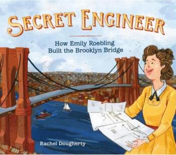 Secret Engineer: How Emily Roebling Built th...