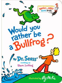 Would You Rather Be a Bullfrog?