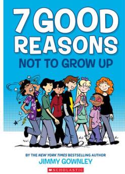 7 Good Reasons Not to Grow Up: A Graphic Novel