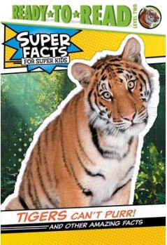 Tigers Can't Purr!: And Other Amazing Facts ...