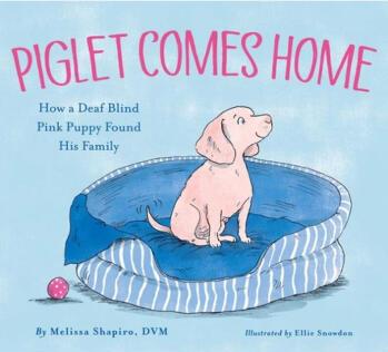 Piglet Comes Home: How a Deaf Blind Pink Puppy ...