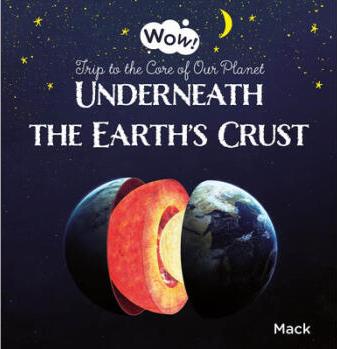 Wow! Underneath the Earth's Crust. Trip to t...