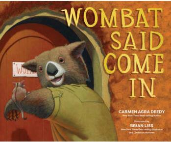 Wombat Said Come in