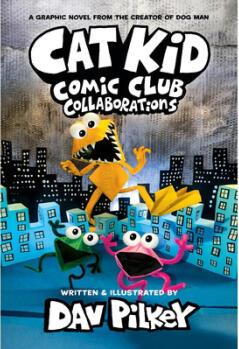 Cat Kid Comic Club: Collaborations: A Graphi...