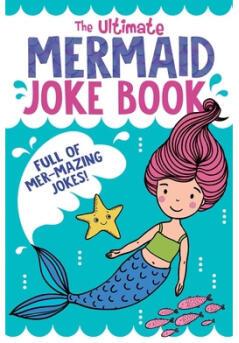 The Ultimate Mermaid Joke Book