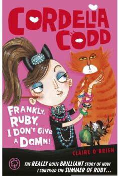 Cordelia Codd: Frankly, Ruby, I Don`T Give a Damn