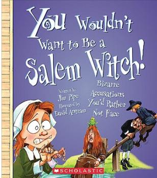 You Wouldn't Want to Be a Salem Witch!: