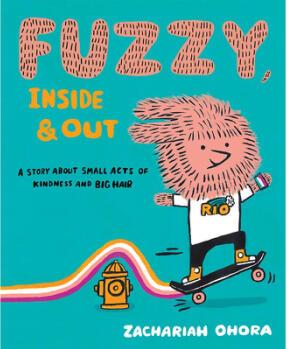 Fuzzy, Inside and Out: A Story about Small Acts...