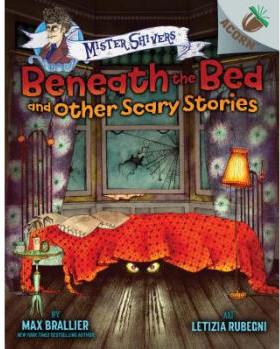 Beneath the Bed and Other Scary Stories: An ...