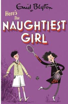 The Naughtiest Girl: Here's The Naughtiest G...