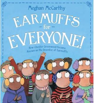 Earmuffs for Everyone!: How Chester Greenwoo...