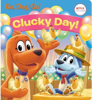 Clucky Day! (Netflix: Go, Dog. Go!)