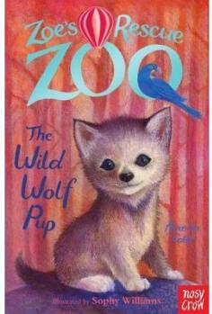 Zoe's Rescue Zoo: The Wild Wolf Pup