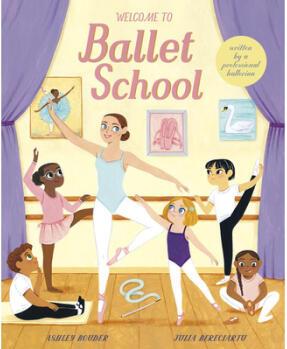 Welcome to Ballet School: Written by a Profe...