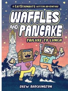 Waffles and Pancake: Failure to Lunch (a Gra...