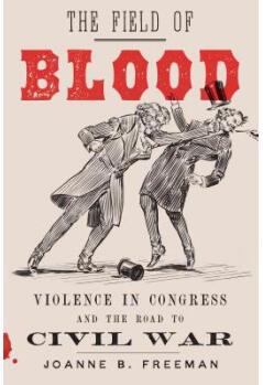 The Field of Blood: Violence in Congress and...