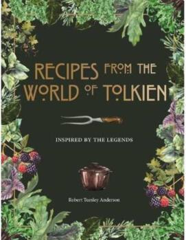 Recipes from the World of Tolkien:Inspired by the Legends