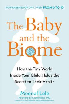 The Baby and the Biome: How the Tiny World I...