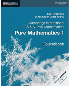 Cambridge International as & a Level Mathematics: Pure Mathematics 1 Coursebook