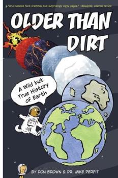 Older Than Dirt: A Wild But True History of Earth