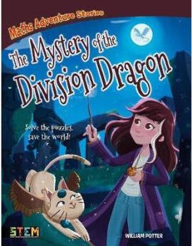 【4周達】Maths Adventure Stories: The Mystery of the Division Dragon: Solve the Puzzles, Save the World!