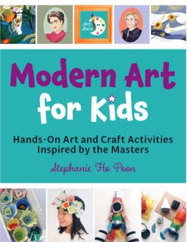 【4周達】Modern Art for Kids: Hands-On Art and Craft Activities Inspired by the Masters