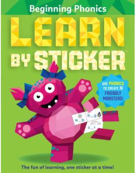 Learn by Sticker: Beginning Phonics : Use Phonics to Create 10 Friendly Monsters!