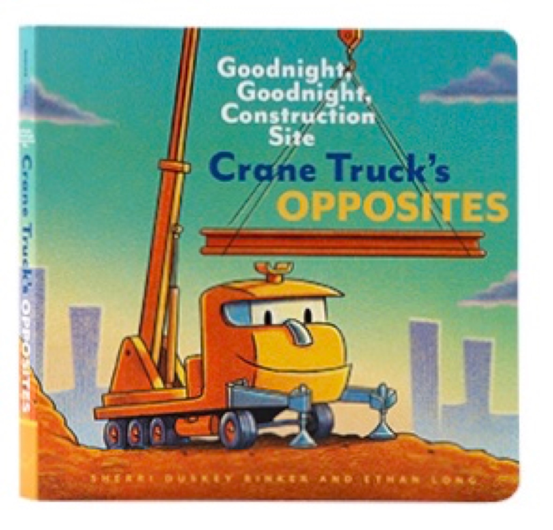 Crane Truck's Opposites : Goodnight, Goodnight, Construction Site